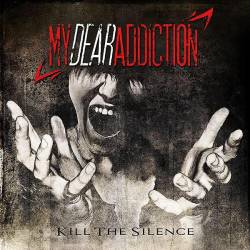 My Dear Addiction : Kill the Silence